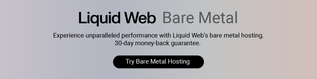 Liquid Web Bare Metal Hosting